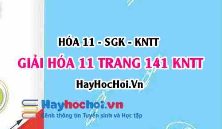 Giải Hóa 11 trang 141 Kết nối tri thức SGK